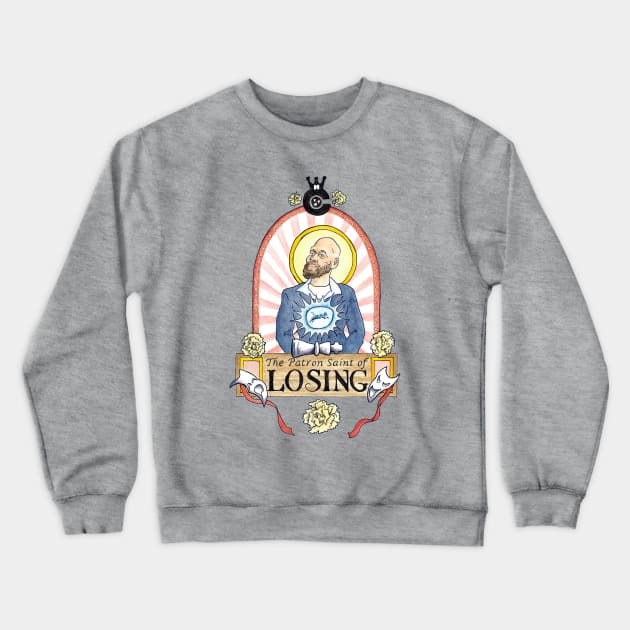 Patron Saint of Losing Crewneck Sweatshirt by Reel Fun Studios